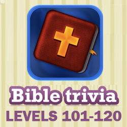 Bible Trivia Questions and Answers Levels 101 - 120